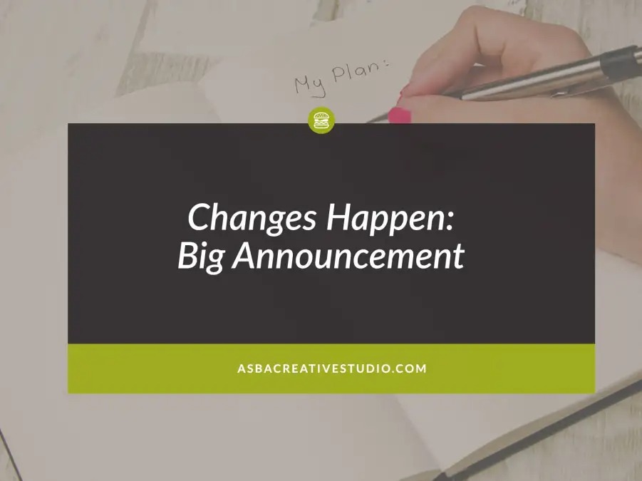 Changes Happen: Big Announcement